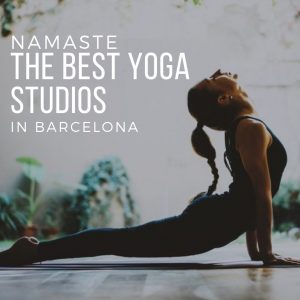 Namaste: The BEST Yoga Studios in Barcelona!