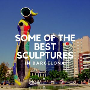 Some of the Best Barcelona Sculptures