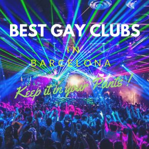 Best Gay Clubs Barcelona: Keep it in your Pants