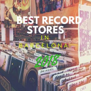 A Guide to the Best Record Stores in Barcelona 2018