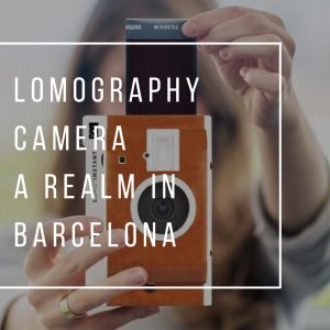 Lomography Camera - A Realm in Barcelona